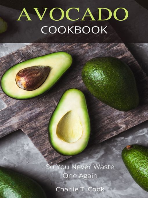 Title details for Avocado Cookbook by Charlie T.Cook - Available